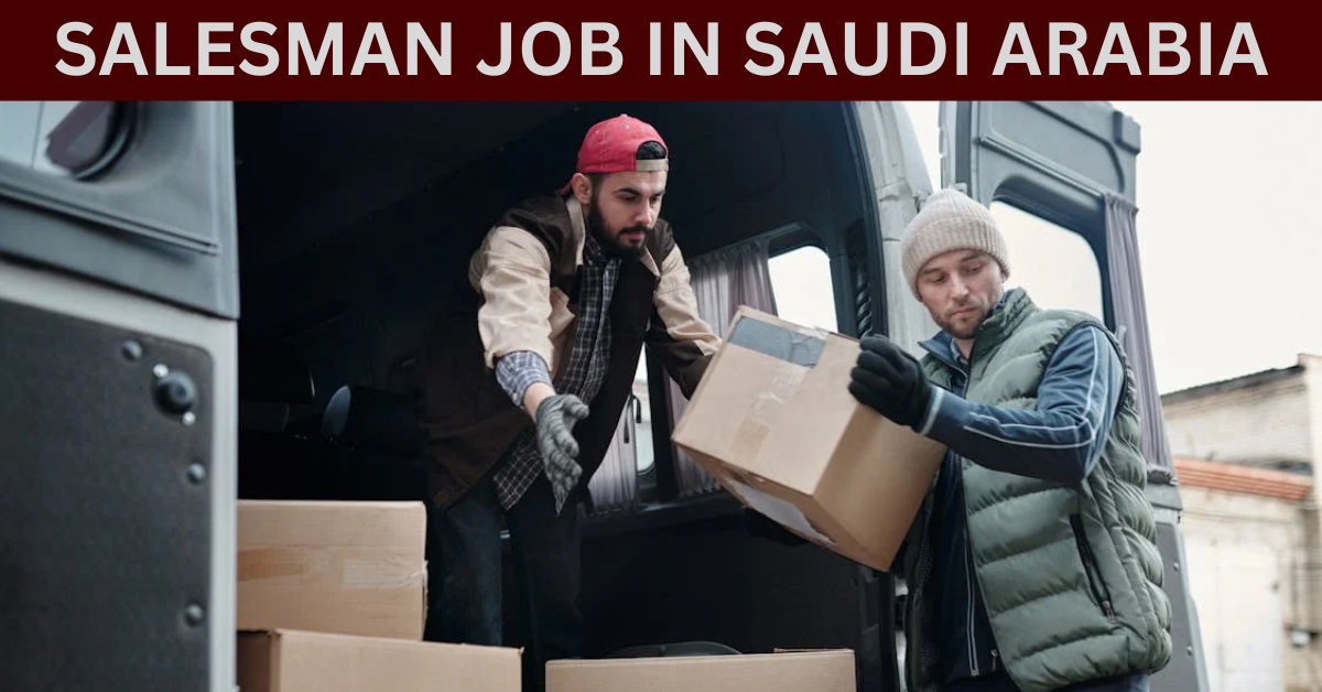 Read more about the article Salesman Jobs in Saudi Arabia. Know Salary, Duty hours & more.